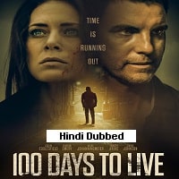 100 Days to Live (2019) Hindi Dubbed Full Movie Watch Online HD Print