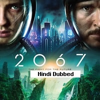 2067 (2020) Hindi Dubbed Full Movie Watch Online HD Print