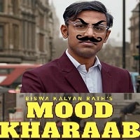 Biswa Kalyan Raths Mood Kharaab (2023) Hindi Stand-UP Watch Online HD Print