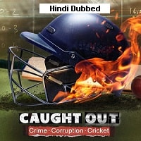 Caught Out: Crime. Corruption.Cricket. (2023) Hindi Dubbed Full Movie Watch Online HD Print