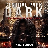 Central Park Dark (2021) Hindi Dubbed Full Movie Watch Online HD Print