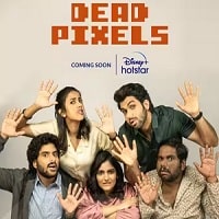 Dead Pixels (2023) Hindi Season 1 Complete Watch Online HD Print