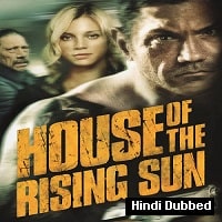 House Of The Rising Sun (2011) Hindi Dubbed Full Movie Watch Online HD Print