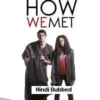 How We Met (2016) Hindi Dubbed Full Movie Watch Online HD Print