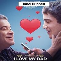 I Love My Dad (2022) Hindi Dubbed Full Movie Watch Online HD Print