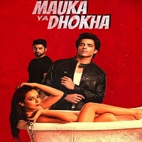 Mauka Ya Dhoka (2023) Hindi Season 1 Complete Watch Online HD Print