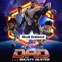 My Dad the Bounty Hunter Hindi Dubbed Season 1 Watch Online