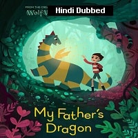 My Father’s Dragon (2022) Hindi Dubbed Full Movie Watch Online HD Print