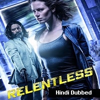 Relentless (2018) Hindi Dubbed Full Movie Watch Online HD Print