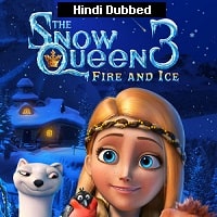 The Snow Queen 3 Fire and Ice (2016) Hindi Dubbed Full Movie Watch Online HD Print