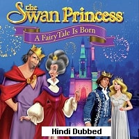 The Swan Princess: A Fairytale Is Born (2023) Hindi Dubbed Full Movie Watch Online HD Print