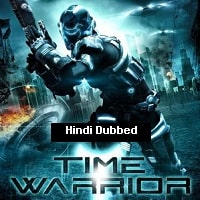 Time Warrior (2012) Hindi Dubbed Full Movie Watch Online HD Print