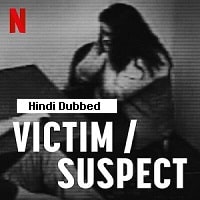 Victim/Suspect (2023) Hindi Dubbed Full Movie Watch Online HD Print