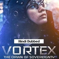 Vortex, the Dawn of Sovereignty (2021) Hindi Dubbed Full Movie Watch Online HD Print